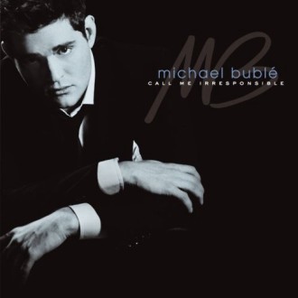 Обложка альбома Michael Buble - Call Me Irresponsible