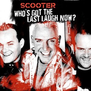 Обложка альбома Scooter - Who's Got The Last Laugh Now?